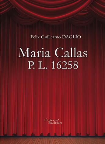 Couverture du livre « Maria Callas ; P. L. 16258 » de Felix Guillermo Daglio aux éditions Baudelaire