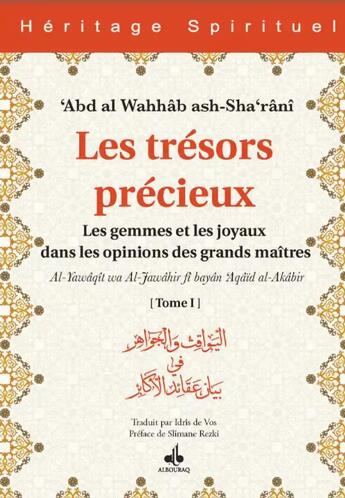 Couverture du livre « Les trésors precieux t.1 ; les gemmes et les joyaux dans les opinions des grands maître » de Abd Al Wahhad Ash-Sha'Rani aux éditions Albouraq