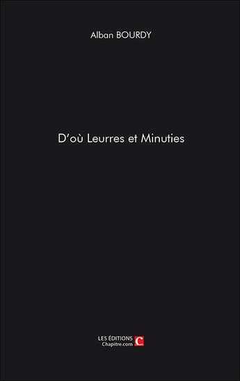 Couverture du livre « D'où Leurres et minuties » de Alban Bourdy aux éditions Chapitre.com