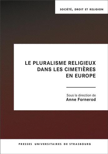 Couverture du livre « Le pluralisme religieux dans les cimetières en Europe » de Anne Fornerod aux éditions Pu De Strasbourg