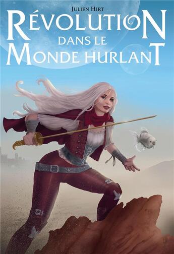 Couverture du livre « Révolution dans le monde hurlant » de Julien Hirt aux éditions Bookelis