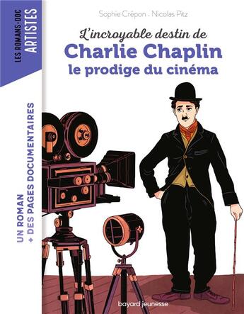 Couverture du livre « L'incroyable destin de Charlie Chaplin, le prodige du cinéma » de Pitz Nicolas et Sophie Crepon aux éditions Bayard Jeunesse
