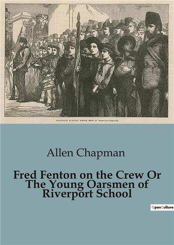 Couverture du livre « Fred fenton on the crew or the young oarsmen of riverport school » de Chapman Allen aux éditions Culturea