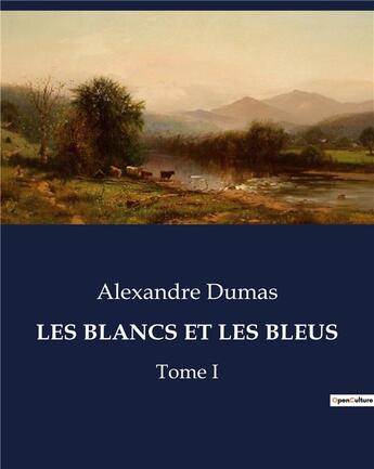 Couverture du livre « LES BLANCS ET LES BLEUS Tome I » de Alexandre Dumas aux éditions Culturea