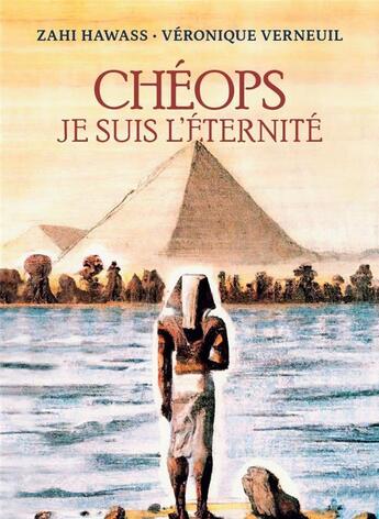 Couverture du livre « Chéops, je suis l'éternité » de Veronique Verneuil et Zahi Hawass aux éditions Orients