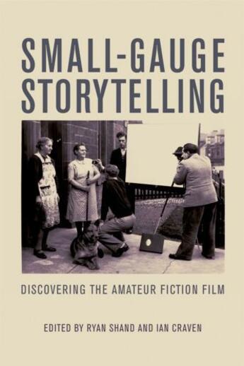 Couverture du livre « Small-Gauge Storytelling: Discovering the Amateur Fiction Film » de Ryan Shand aux éditions Edinburgh University Press