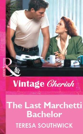 Couverture du livre « The Last Marchetti Bachelor (Mills & Boon Vintage Cherish) » de Teresa Southwick aux éditions Mills & Boon Series