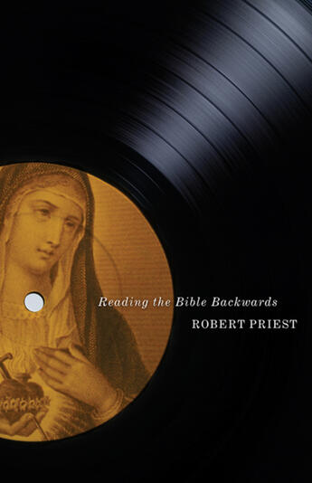 Couverture du livre « Reading the Bible Backwards » de Robert Priest et Jeffrey Miller et Harvey Brownstone aux éditions Ecw Press