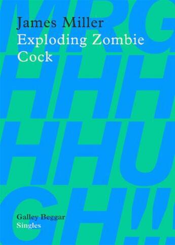 Couverture du livre « Exploding Zombie Cock » de Miller James aux éditions Galley Beggar Press