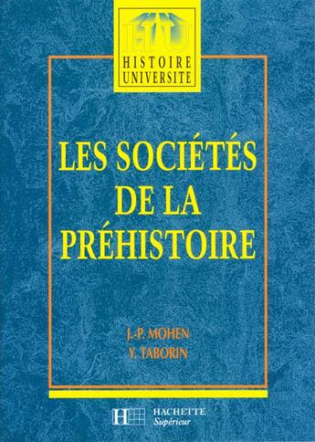 Couverture du livre « Les Societes De La Prehistoire » de J-P Mohen et Y Taborin aux éditions Hachette Education