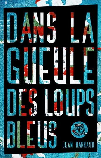 Couverture du livre « Dans la gueule des loups bleus » de Jean Barraud aux éditions Hachette Romans