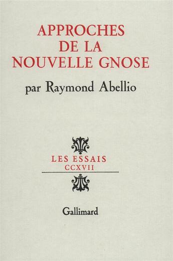 Couverture du livre « Approches de la nouvelle gnose » de Raymond Abellio aux éditions Gallimard