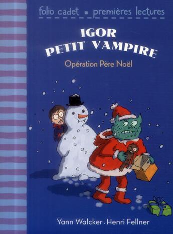 Couverture du livre « Opération Père Noël ; Igor petit vampire » de Yann Walcker aux éditions Gallimard-jeunesse