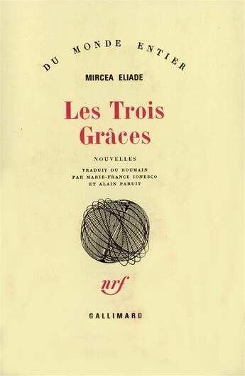 Couverture du livre « Les trois graces » de Mircea Eliade aux éditions Gallimard