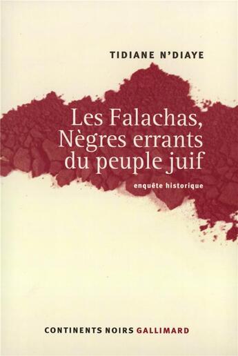 Couverture du livre « Les Falachas, Nègres errants du peuple juif : Enquête historique » de Tidiane N'Diaye aux éditions Gallimard