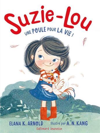 Couverture du livre « Suzie-Lou Tome 1 : une poule pour la vie » de Elana K. Arnold et A. N. Kang aux éditions Gallimard-jeunesse