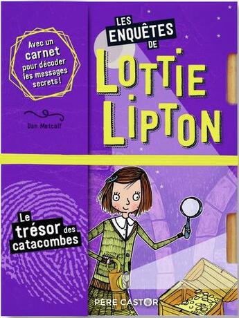 Couverture du livre « Les enquêtes de Lottie Lipton Tome 4 : le trésor des catacombes » de Dan Metcalf aux éditions Flammarion