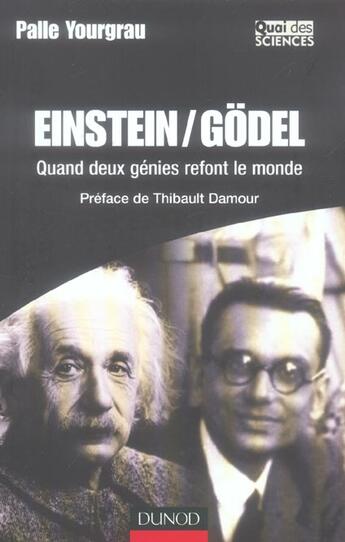 Couverture du livre « Einstein/Godel - Quand deux génies refont le monde : Quand deux génies refont le monde » de Palle Yourgrau aux éditions Dunod