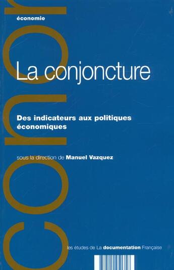 Couverture du livre « La conjoncture - des indicateurs aux politiques economiques » de Vazquez Manuel aux éditions Documentation Francaise