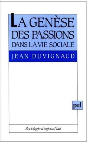 Couverture du livre « La genese des passions dans la vie sociale » de Jean Duvignaud aux éditions Puf