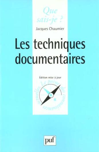 Couverture du livre « Techniques documentaires (les) » de Jacques Chaumier aux éditions Que Sais-je ?