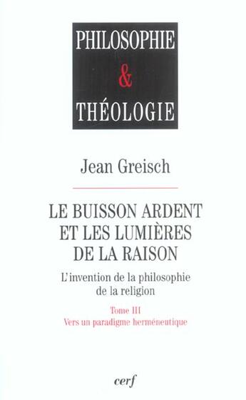 Couverture du livre « Le Buisson ardent et les Lumières de la raison, 3 » de Jean Greisch aux éditions Cerf