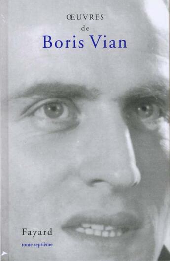 Couverture du livre « Oeuvres t.7 » de Boris Vian aux éditions Fayard