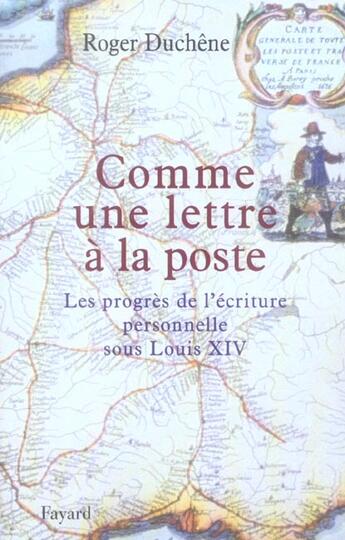 Couverture du livre « Comme une lettre à la poste : Les progrès de l'écriture personnelle sous Louis XIV » de Roger Duchêne aux éditions Fayard