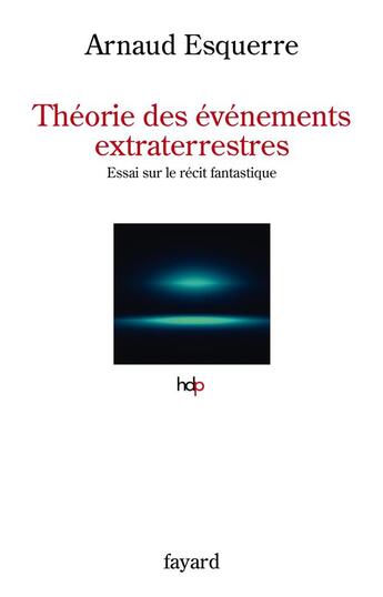 Couverture du livre « Théorie des événements extraterrestres » de Arnaud Esquerre aux éditions Fayard