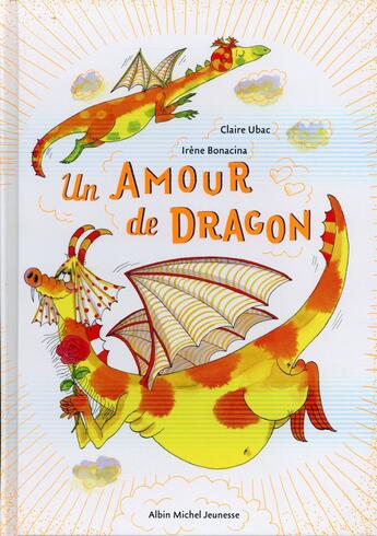 Couverture du livre « Un amour de dragon » de Ubac Claire et Irene Bonacina aux éditions Albin Michel