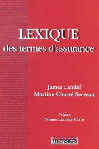 Couverture du livre « Lexique des termes d'assurance (4e édition) » de Martine Charre-Serveau et James Landel aux éditions L'argus De L'assurance