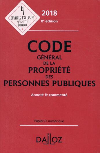 Couverture du livre « Code général de la propriété des personnes publiques annoté et commenté (édition 2018) » de  aux éditions Dalloz