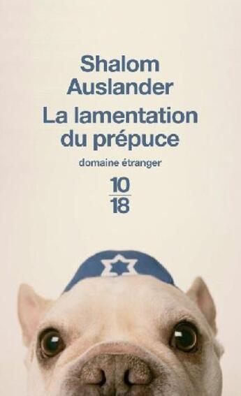 Couverture du livre « La lamentation du prépuce » de Shalom Auslander aux éditions 10/18