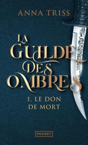 Couverture du livre « La guilde des ombres Tome 1 : le don de mort » de Anna Triss aux éditions Pocket