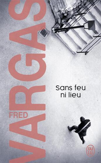 Couverture du livre « Sans feu ni lieu » de Fred Vargas aux éditions J'ai Lu