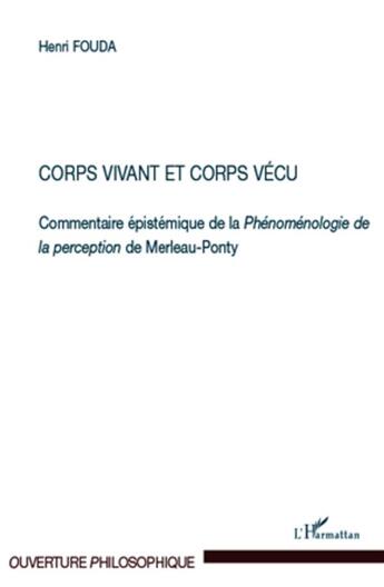 Couverture du livre « Corps vivant et corps vécu ; commentaire épistémique de la Phénoménologie de la perception de Merleau-Ponty » de Henri Fouda aux éditions L'harmattan