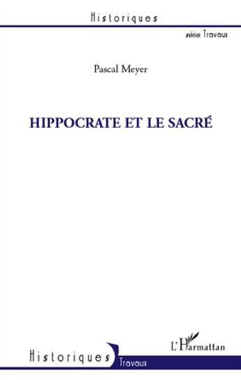 Couverture du livre « Hippocrate et le sacré » de Pascal Meyer aux éditions L'harmattan