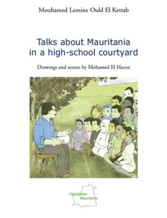 Couverture du livre « Talks about Mauritania in a high-school courtyard » de Mouhamed Ould El Kettab aux éditions L'harmattan