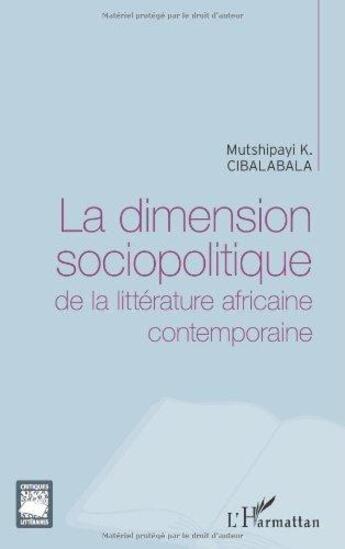 Couverture du livre « La dimension sociopolitique de la littérature africaine contemporaine » de Mutshipayi K. Cibalabala aux éditions L'harmattan