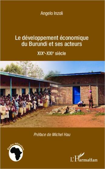 Couverture du livre « Développement économique du Burundi et ses acteurs : XIXe-XXIe siècle » de Angelo Inzoli aux éditions L'harmattan