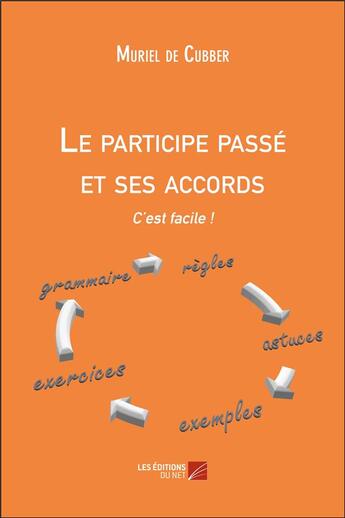 Couverture du livre « Le participe passé et ses accords ; c'est facile ! » de Muriel De Cubber aux éditions Editions Du Net