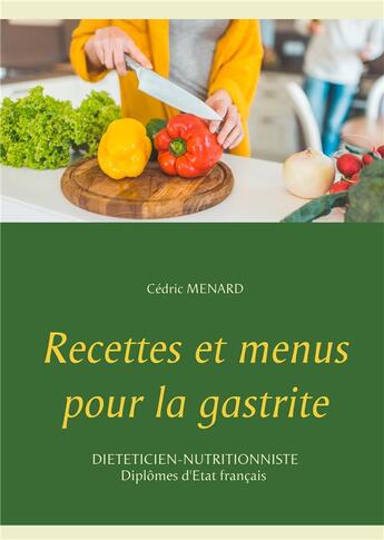 Couverture du livre « Recettes et menus pour la gastrite » de Cedric Menard aux éditions Books On Demand