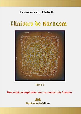 Couverture du livre « L'Univers de Kûrhasm - Tome 2 : Une sublime inspiration sur un monde très lointain » de De Calielli Francois aux éditions Books On Demand