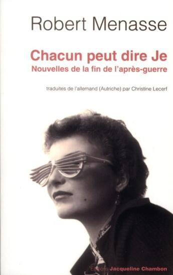 Couverture du livre « Chacun peut dire Je ; nouvelles de la fin de l'après-guerre » de Robert Menasse aux éditions Jacqueline Chambon