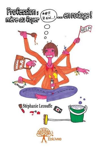 Couverture du livre « Profession : mère au foyer... en rodage ! » de Stephanie Lecouffe aux éditions Edilivre