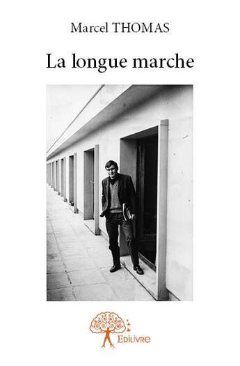 Couverture du livre « La longue marche » de Marcel Thomas aux éditions Edilivre