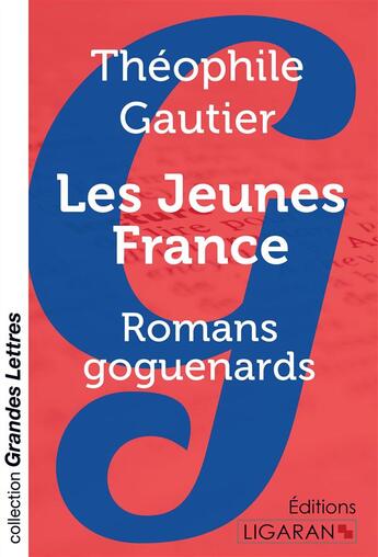 Couverture du livre « Les Jeunes France (grands caractères) : Romans goguenards » de Theophile Gautier aux éditions Ligaran