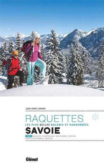 Couverture du livre « Les plus belles randonnées à raquettes en Savoie t.2 : Bauges, Chartreuse, Maurienne, Cerces, Haute Maurienne, Vanoise » de Jean-Marc Lamory aux éditions Glenat