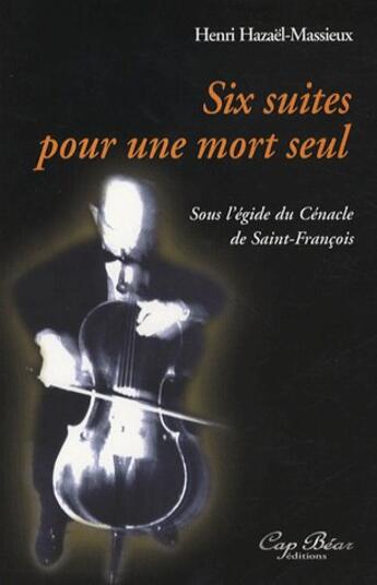 Couverture du livre « Six suites pour une seule mort » de Hazael-Massieux aux éditions Cap Bear