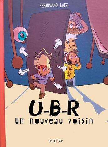 Couverture du livre « U-B-R ; un nouveau voisin » de Ferdinand Lutz aux éditions Frimousse